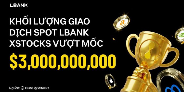 Khối lượng giao dịch spot xStock của LBank vượt 3 tỷ USD, nắm giữ 30% thị phần CEX